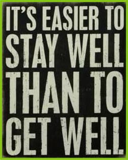 It's easier to stay well than to get well